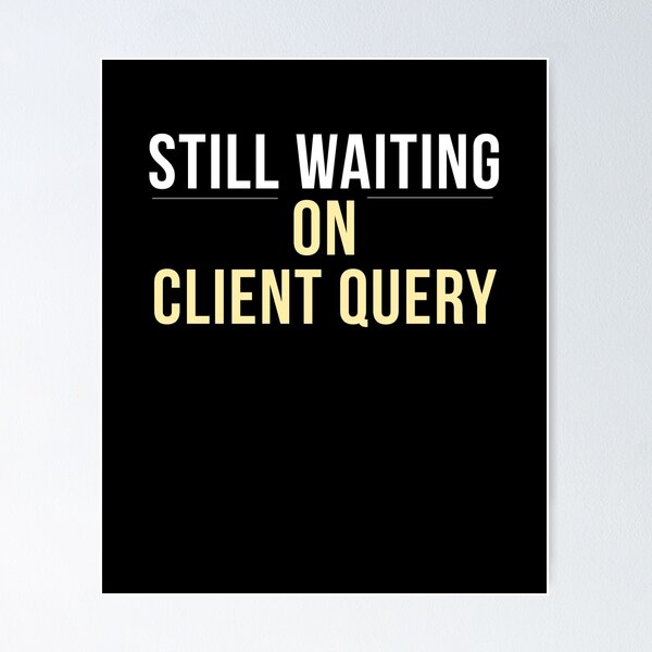 Item preview, Still Waiting On Client Query Funny Audit Intern Shirt – CPA Auditor Accounting Humor Tee     designed and sold by FCA SIR MERCH .