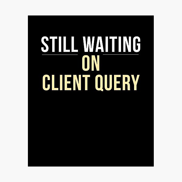 Item preview, Still Waiting On Client Query Funny Audit Intern Shirt – CPA Auditor Accounting Humor Tee     designed and sold by FCA SIR MERCH .