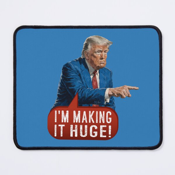 Item preview, I'm Making It Huge - POTUS designed and sold by knappidesign.