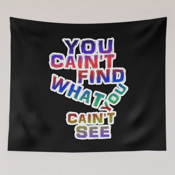 Item preview, You Can't Find What You Can't See designed and sold by ZooStateofMind.