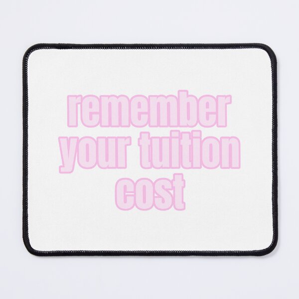 Item preview, Remember Your Tuition Cost designed and sold by Studio Sonder.