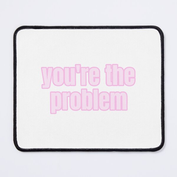 Item preview, You're The Problem designed and sold by Studio Sonder.