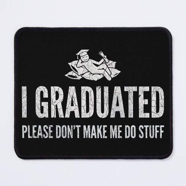 Item preview, Cute Graduation Gifts For Graduates Funny I graduated Please don't make me do stuff designed and sold by gear-posters.