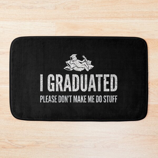 Item preview, Cute Graduation Gifts For Graduates Funny I graduated Please don't make me do stuff designed and sold by gear-posters.