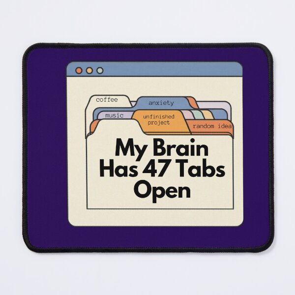 Item preview, My Brain Has 47 Tabs Open – Funny Overthinking Design designed and sold by Zuday.