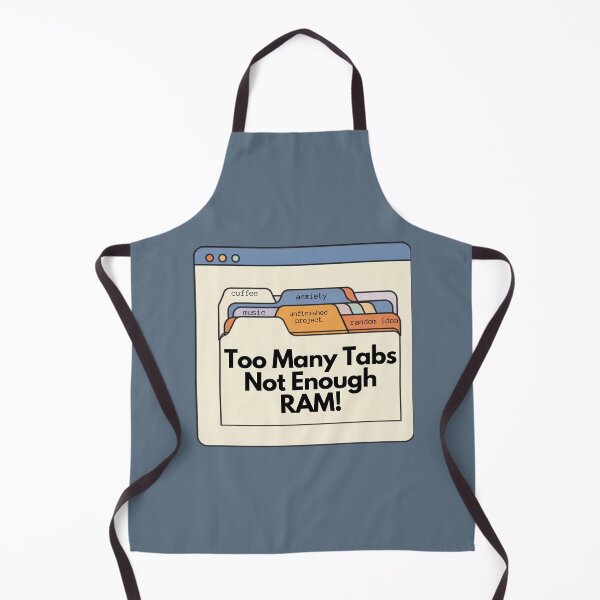 Item preview, Too many tabs not enough ram – Funny Overthinking Design designed and sold by Zuday.