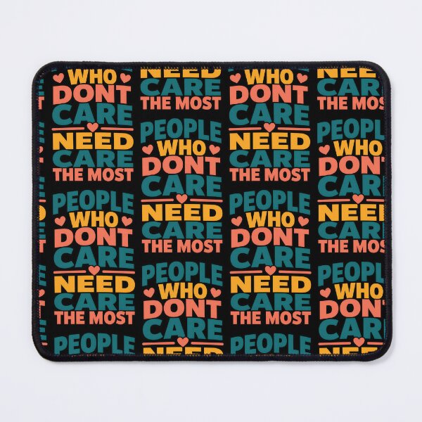 Item preview, People Who Dont Care Need Care The Most Empathy Quote designed and sold by TeeTimeTreasure.