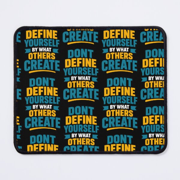 Item preview, Dont Define Yourself By What Others Create Motivational Quote designed and sold by TeeTimeTreasure.
