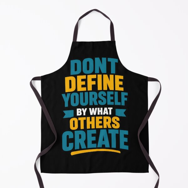 Item preview, Dont Define Yourself By What Others Create Motivational Quote designed and sold by TeeTimeTreasure.
