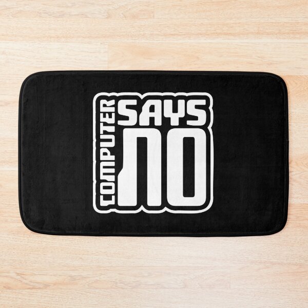 Item preview, Computer Says No Funny Sarcastic British Humor Quote designed and sold by shirt-o-mat.