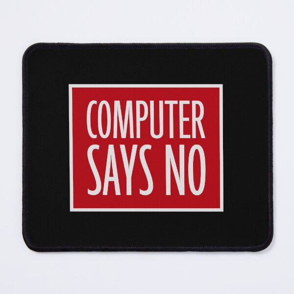 Item preview, Computer Says No Funny Sarcastic British Humor Quote designed and sold by shirt-o-mat.
