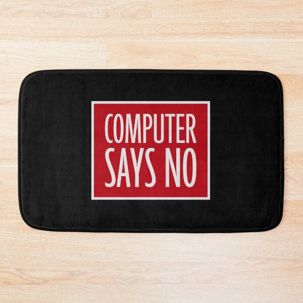 Item preview, Computer Says No Funny Sarcastic British Humor Quote designed and sold by shirt-o-mat.