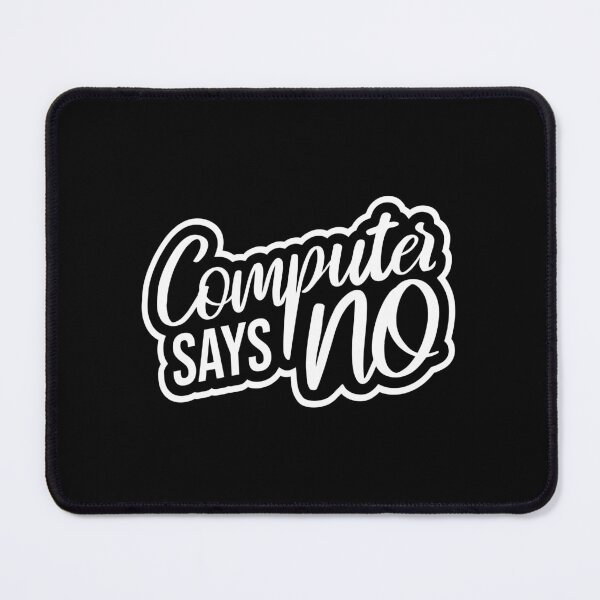 Item preview, Computer Says No Funny Sarcastic British Humor Quote designed and sold by shirt-o-mat.