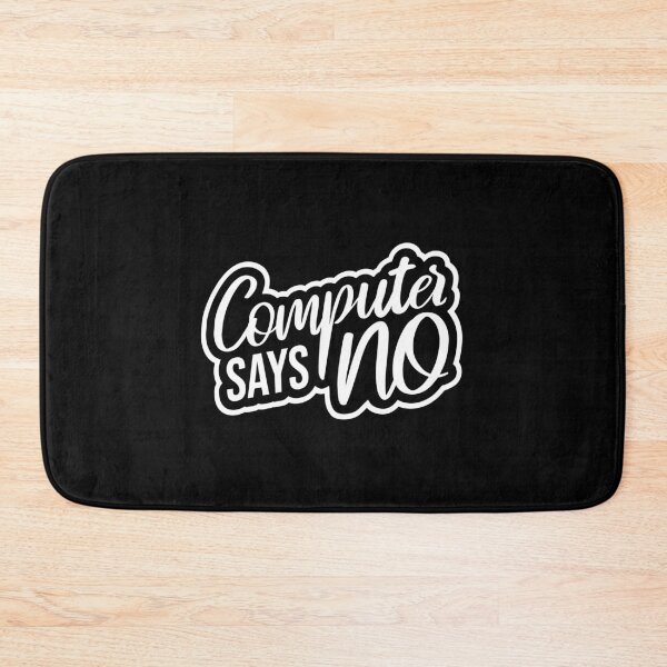 Item preview, Computer Says No Funny Sarcastic British Humor Quote designed and sold by shirt-o-mat.