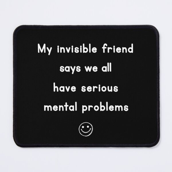 Item preview, Invisible Friend Mental Problems Humor Design designed and sold by Symphatee.