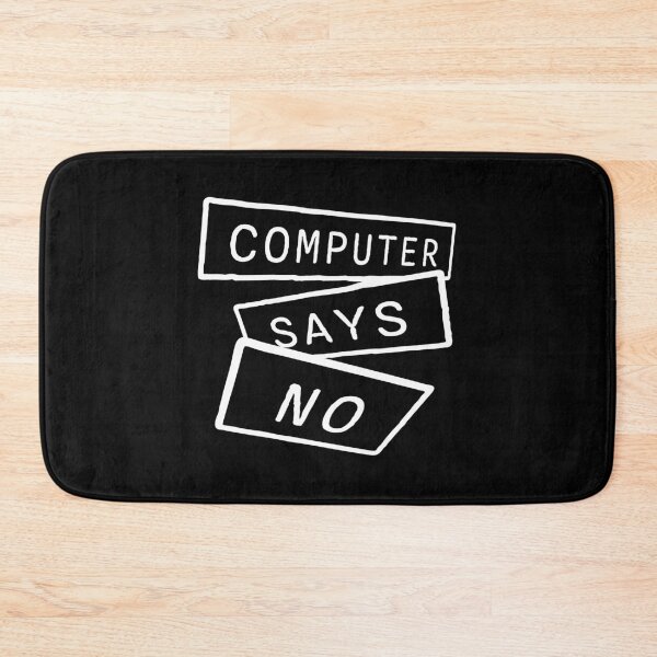 Item preview, Computer Says No Funny Sarcastic British Humor Quote designed and sold by shirt-o-mat.