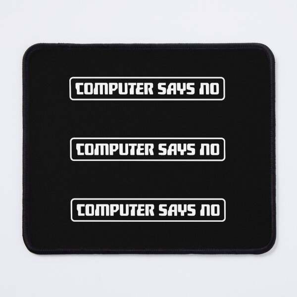Item preview, Computer Says No Funny Sarcastic British Humor Quote designed and sold by shirt-o-mat.