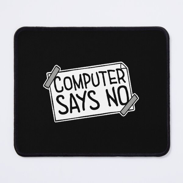 Item preview, Computer Says No Funny Sarcastic British Humor Quote designed and sold by shirt-o-mat.