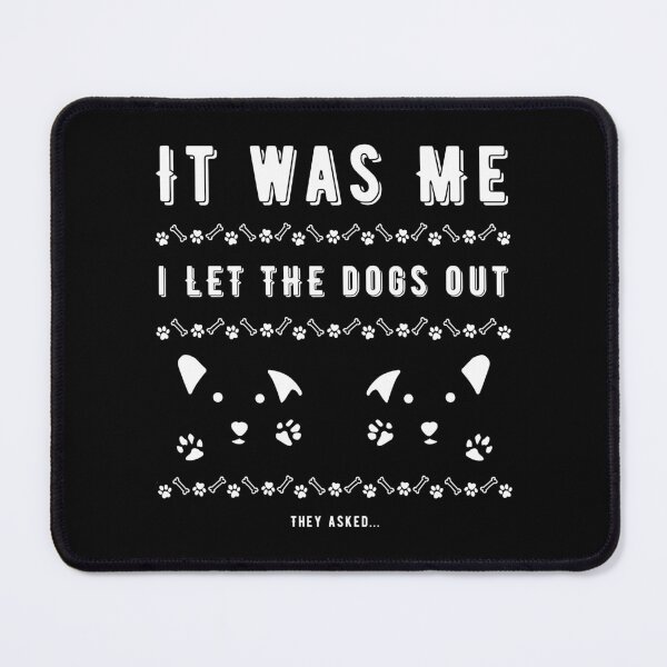 Item preview, It was Me I Let The Dogs Out They Asked designed and sold by OreliaSun.