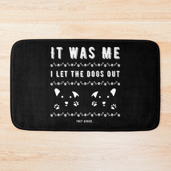 Item preview, It was Me I Let The Dogs Out They Asked designed and sold by OreliaSun.