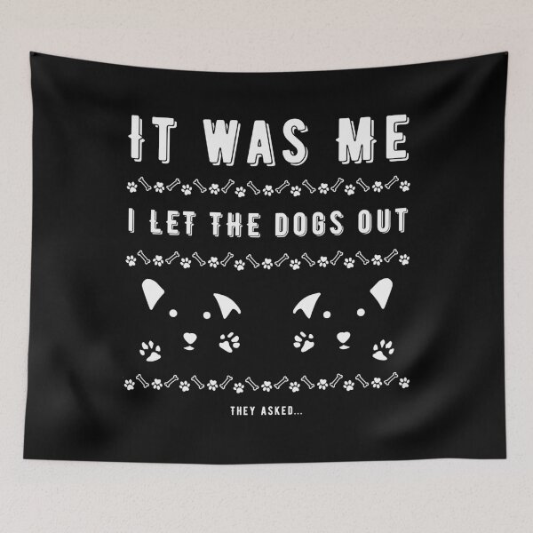 Item preview, It was Me I Let The Dogs Out They Asked designed and sold by OreliaSun.