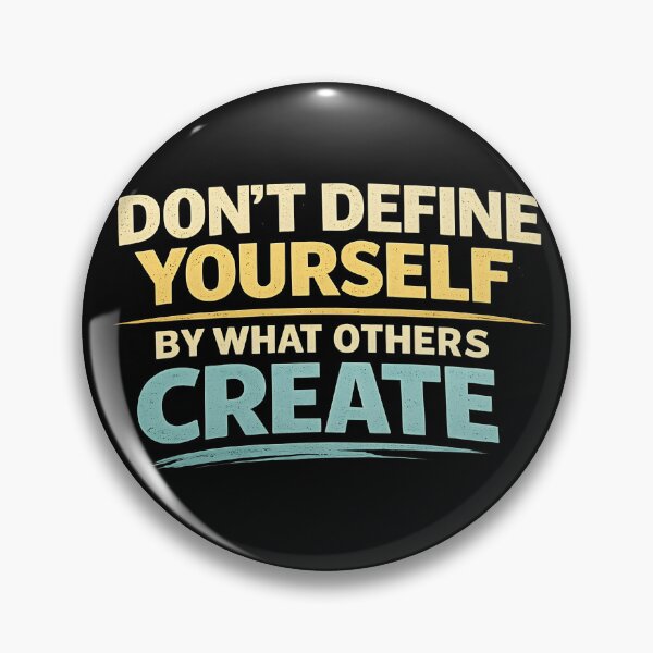 Item preview, Dont Define Yourself By What Others Create Motivational Quote designed and sold by TeeTimeTreasure.