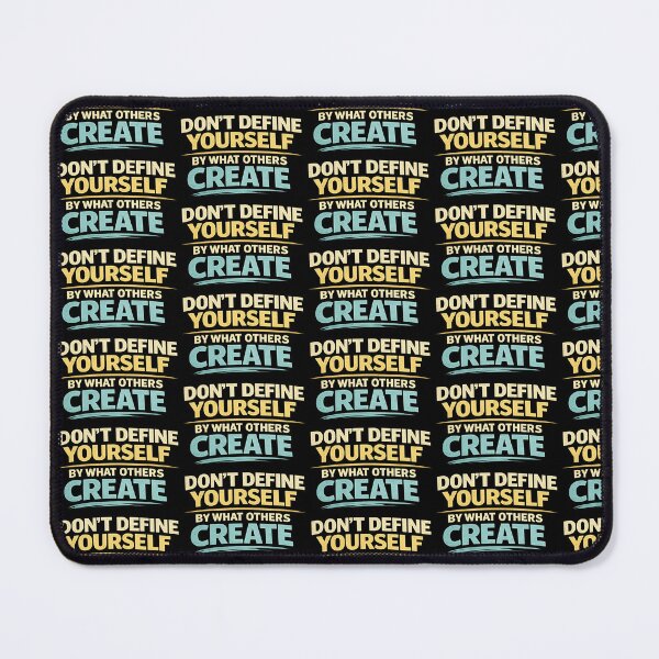 Item preview, Dont Define Yourself By What Others Create Motivational Quote designed and sold by TeeTimeTreasure.