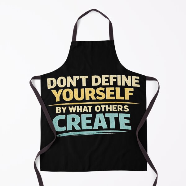 Item preview, Dont Define Yourself By What Others Create Motivational Quote designed and sold by TeeTimeTreasure.