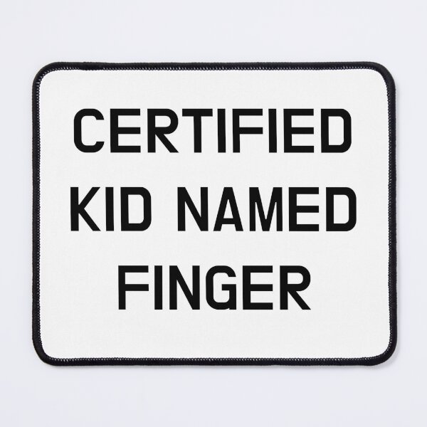 Item preview, Certified Kid Named Finger designed and sold by CoolGuyStuffs.