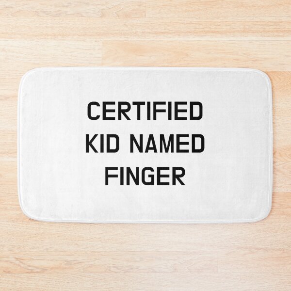 Item preview, Certified Kid Named Finger designed and sold by CoolGuyStuffs.