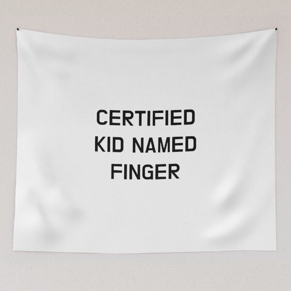 Item preview, Certified Kid Named Finger designed and sold by CoolGuyStuffs.