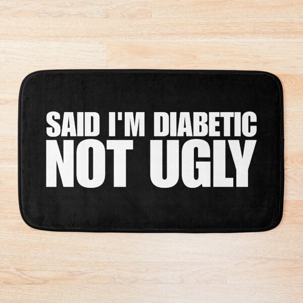Item preview, Said I'm Diabetic, Not Ugly designed and sold by Dondonmart.