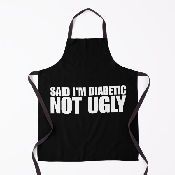 Item preview, Said I'm Diabetic, Not Ugly designed and sold by Dondonmart.