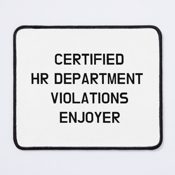 Item preview, Certified HR Violations Enjoyer designed and sold by CoolGuyStuffs.