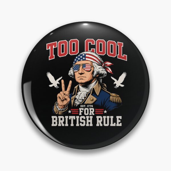Item preview, Too Cool for British Rule George Washington 4th of July 1776 Patriotic designed and sold by clothesy7.