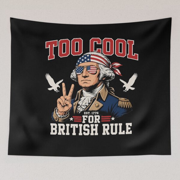 Item preview, Too Cool for British Rule George Washington 4th of July 1776 Patriotic designed and sold by clothesy7.