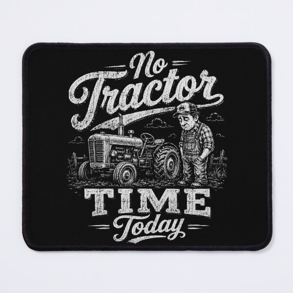 Item preview, No Tractor Time Today Funny Farmer designed and sold by Kladhadredo.