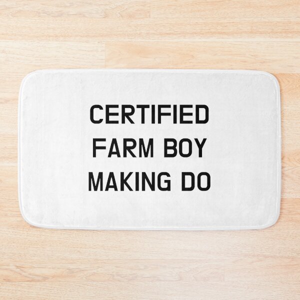 Item preview, Certified Farm Boy Making Do designed and sold by CoolGuyStuffs.