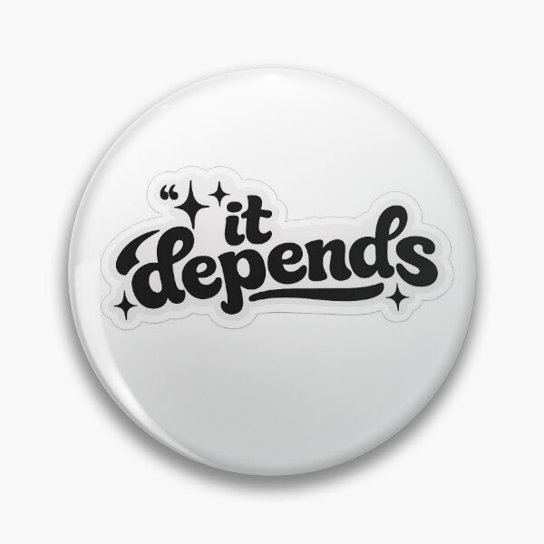 Item preview, It Depends  designed and sold by ThePinkProfessor.