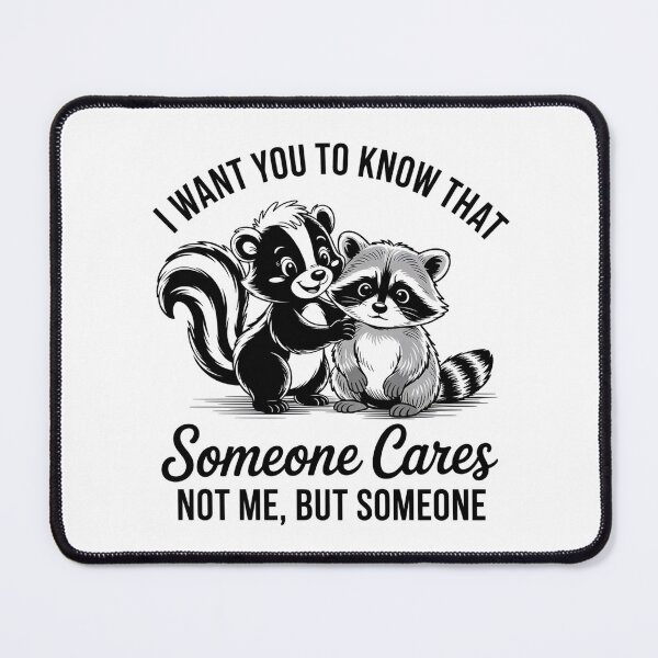 Item preview, I Want You To Know That Someone Cares Funny Raccoon Skunk Meme designed and sold by Cool-cat-art.
