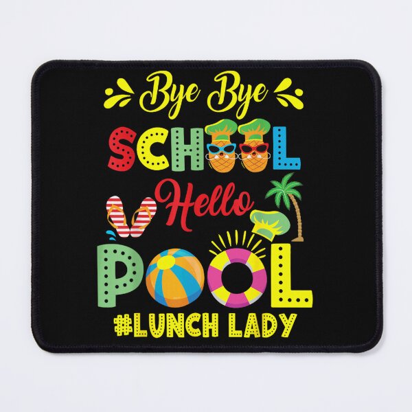 Item preview, Bye Bye School Hello Pool Funny Summer Vacation Lunch Lady Life designed and sold by RuperDelois.
