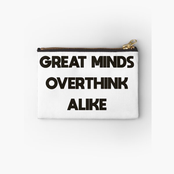 Item preview, Great Minds Overthink Alike Funny Overthinker Quote designed and sold by MYNDesigns.