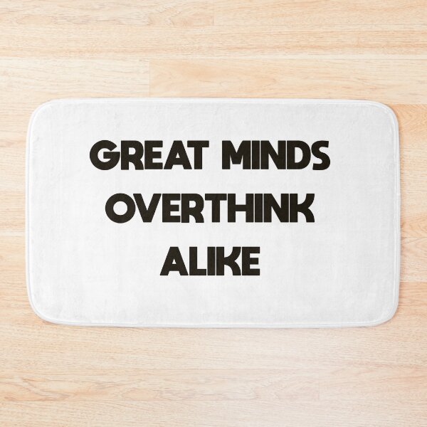 Item preview, Great Minds Overthink Alike Funny Overthinker Quote designed and sold by MYNDesigns.