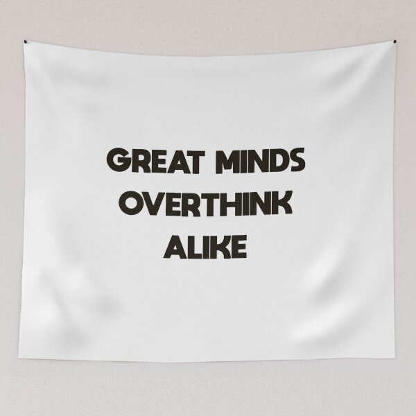 Item preview, Great Minds Overthink Alike Funny Overthinker Quote designed and sold by MYNDesigns.