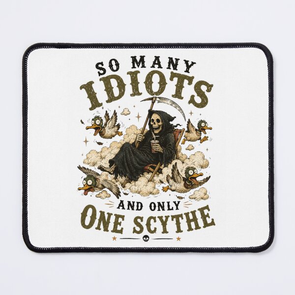 Item preview, So Many Idiots And Only One Scythe Funny Reaper Ducks designed and sold by Region.