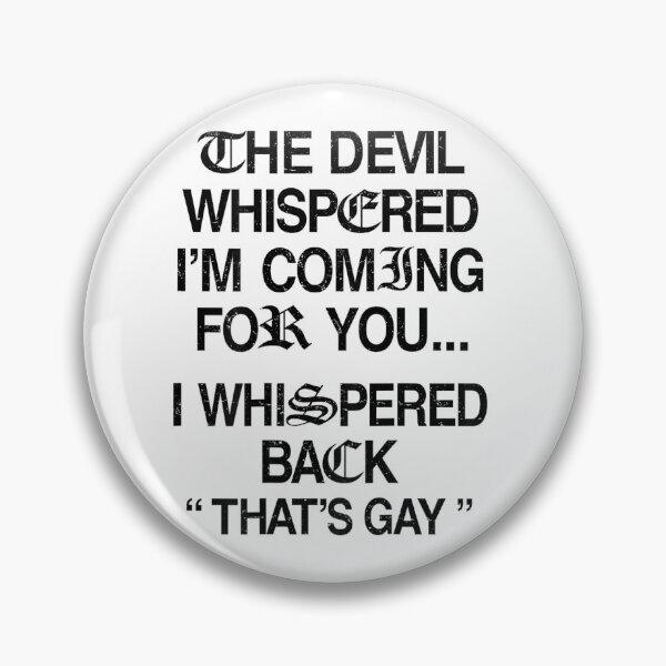 Item preview, The Devil Whispered I'm Coming For You Funny Sarcastic Goth Meme designed and sold by PhocoNibict.