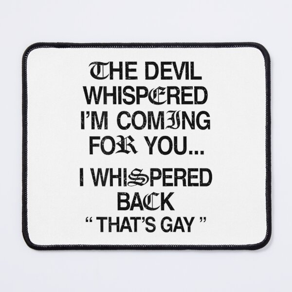 Item preview, The Devil Whispered I'm Coming For You Funny Sarcastic Goth Meme designed and sold by PhocoNibict.
