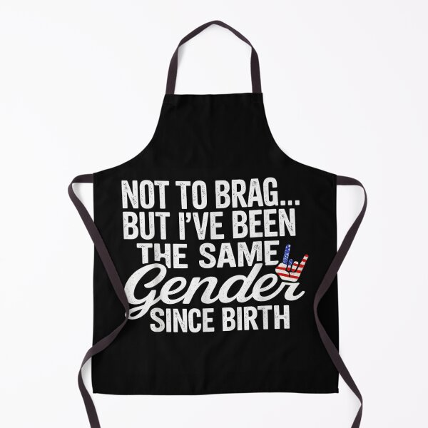 Item preview, Not To Brag But I Have Been The Same Gender Since Birth designed and sold by PhocoNibict.