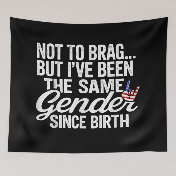 Item preview, Not To Brag But I Have Been The Same Gender Since Birth designed and sold by PhocoNibict.