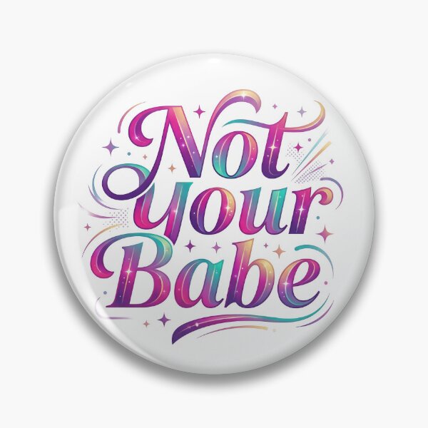 Item preview, not your babe, sarcastic humor, bae, babe, gf gift, bf gift designed and sold by TrueArtVibes.